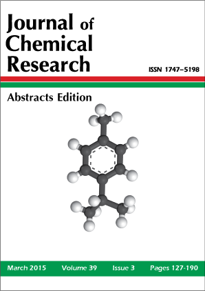 Journal of Chemical Research - Abstracts Edition, Volume 39, Issue No.3, March 2015